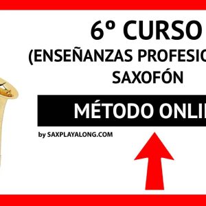 6º CURSO. ENSEÑANZAS PROFESIONALES. MÉTODO ONLINE SAXOFÓN